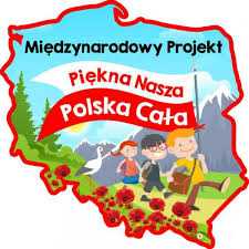 MIĘDZYNARODOWY PROJEKT EDUKACYJNY "PIĘKNA NASZA POLSKA CAŁA". - 18 ...